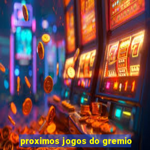 proximos jogos do gremio